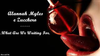 Alannah Myles &amp; Zucchero - What Are We Waiting For?