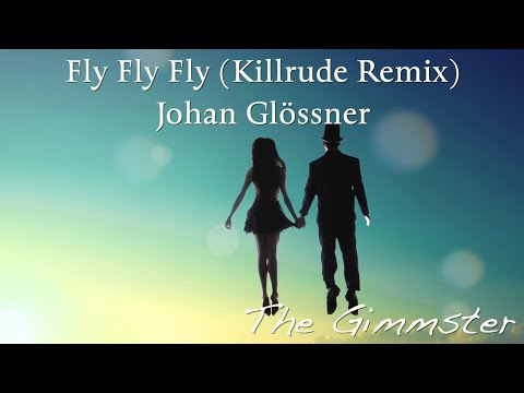 Fly Fly Fly (Killrude Remix) - Johan Glössner