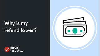 Intuit TurboTax Why is my refund lower?