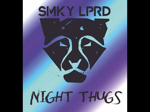 SMKY LPRD - NIGHT THUGS