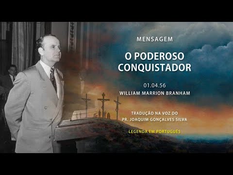01.04.1956 - O Poderoso Conquistador - William Marrion Branham