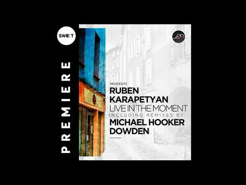 PREMIERE : Ruben Karapetyan - Live In The Moment (Michael Hooker Remix) [Movement Recordings]
