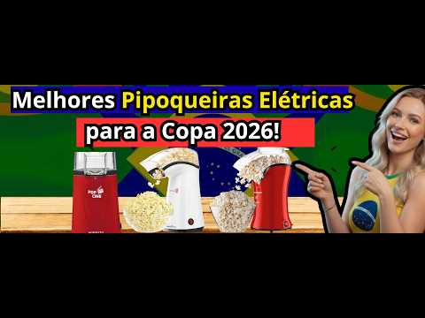 (NOVO)As  Melhores Pipoqueiras Elétricas para a Copa 2026!Qual Melhor Pipoqueira Elétrica?