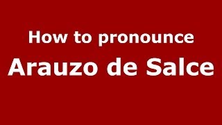 How to pronounce Arauzo De Salce