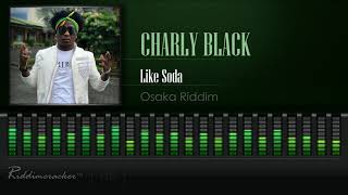 Charly Black - Like Soda (Osaka Riddim) [2019 Soca] [HD]