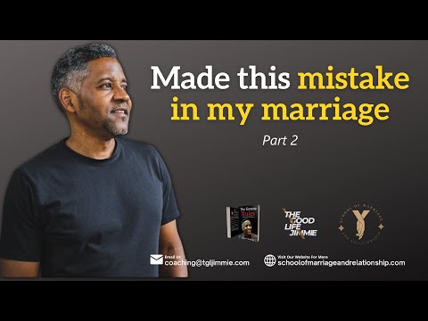 Made this mistake in my Marriage Part 2