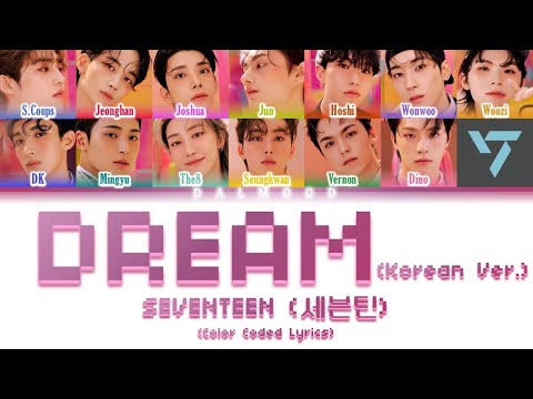 SEVENTEEN (세븐틴) - DREAM (Korean Ver.) [Color Coded Lyrics Han|Rom|Eng]