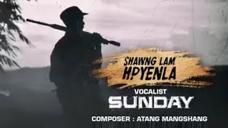 Shawng Lam Hpyen La - Sunday Nhkum (Kachin Song)KIA/KIO Myu Tsaw mahkawn