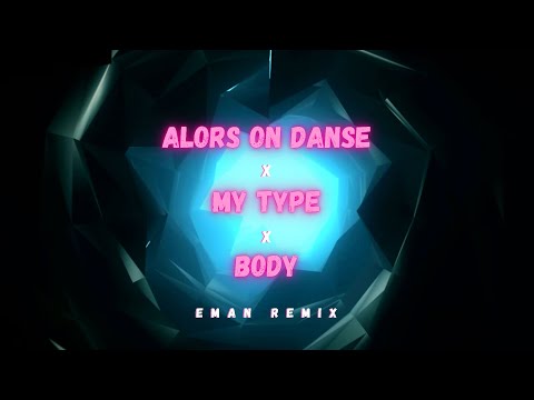 Alors On Danse x My Type x Body (Eman Remix) [MASHUP]