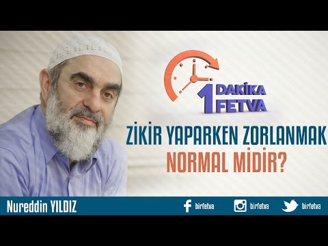 Zikir yaparken zorlanmak normal midir? /Birfetva - Nureddin YILDIZ