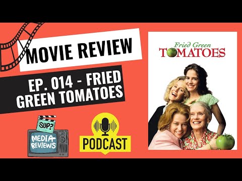 Ep. 014 - Fried Green Tomatoes | Sup? Media Reviews Podcast