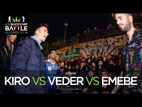 KIRO vs VEDER vs EMEBE Octavos Alicante 2018. 420 Backyard Battle