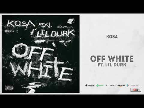 Kosa - Off White Feat. Lil Durk