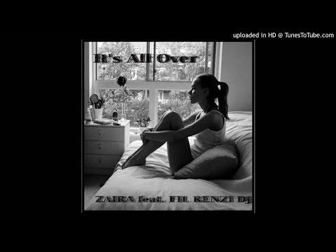 Zaira   Its All Over ( Fil Renzi Dj Remix )
