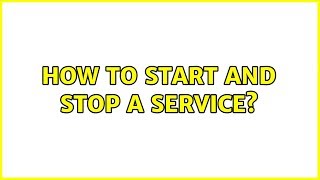 Ubuntu: How to start and stop a service?