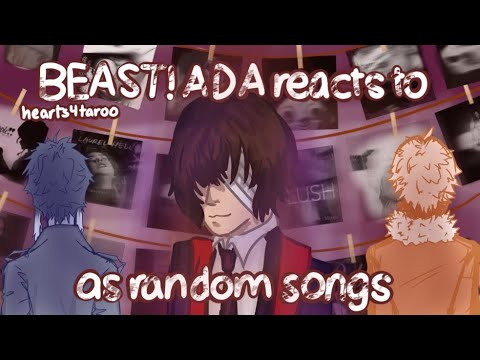 BEAST! ADA reacts to Dazai as random songs (FULL PART) 1/2 || 0.5X SPEED (Mitski, Billie Eilish...)