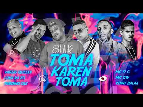 MC 10G, MC LUKA DA ZO, VINNY BALAA E VÁRIAS QUEIXA FEAT : MC GW E MC FABINHO DA OSK - TOMA KAREN