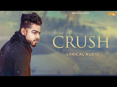 Crush (Lyrical Audio) Tanny DH ft. Mr. Lala | Punjabi Lyrical Audio 2017 | White Hill Music