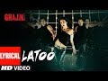 LYRICAL Latoo Video Song Ghajini Jiah Khan A R Rahman Shreya Ghosal Pravin Mani