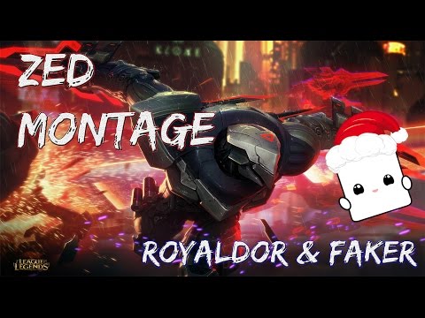Zed Montage - Royaldor & Faker