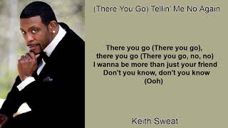 (There You Go) Tellin&#39; Me No Again by Keith Sweat (Lyrics)