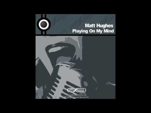 Matt Hughes - Playing On My Mind