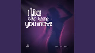 I Like the Way You Move (feat. Isaac B. Cole)