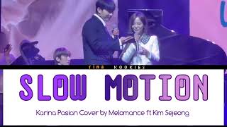 Kim Sejeong ft. Melomance Cover  - Slow Motion by Karina Pasian 🔛 Lirik terjemahan Indonesia