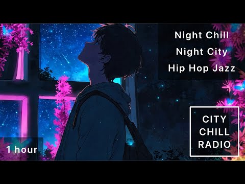 Night Chill: Night City Hip Hop Jazz - Lofi Jazzhop Radio for Study