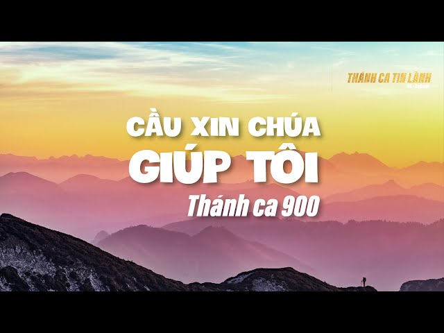 THÁNH CA 900 | CẦU XIN CHÚA GIÚP TÔI | KARAOKE THÁNH CA TIN LÀNH