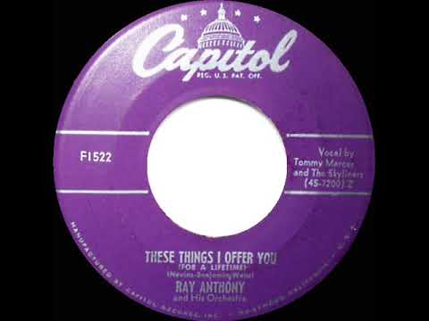 1951 Ray Anthony - These Things I Offer You (For A Lifetime) (Tommy Mercer & The Skyliners, vocal)