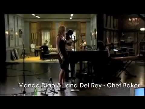 Mando Diao & Lana Del Rey-Chet Baker[2011]