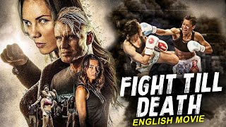 FIGHT TILL DEATH - Hollywood English Movie | Nathalia Castellon | Fast Action Hit English Full Movie