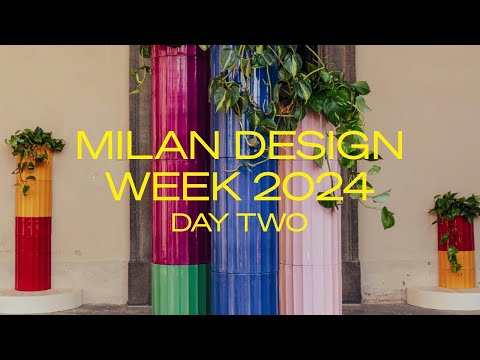 Milan Design Week 2024: Day 2