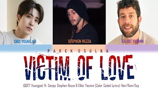 (GOT7 Youngjae) Ft. Sanjoy Stephen Rezza &amp; Elliot Yasmin Victim Of Love (Color Coded Lyrics) Eng/Esp
