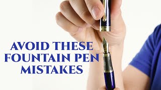 Fountain Pen Mistakes All Beginners Make & How To Avoid Them - Gentleman