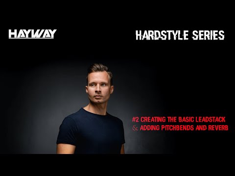 [Hayway Hardstyle Series] #2 - Creating the basic leadstack & adding pitchbends and Reverb