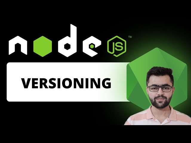 Understanding How Versioning Works in NodeJS and Its Importance for ...