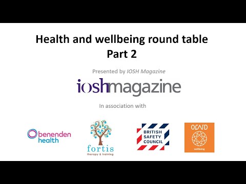 IOSH Magazine Health and Wellbeing Roundtable (Part 2) - I join experts to discuss how employers can best support employee health and wellbeing, how to measure the success of interventions and the pitfalls to avoid.