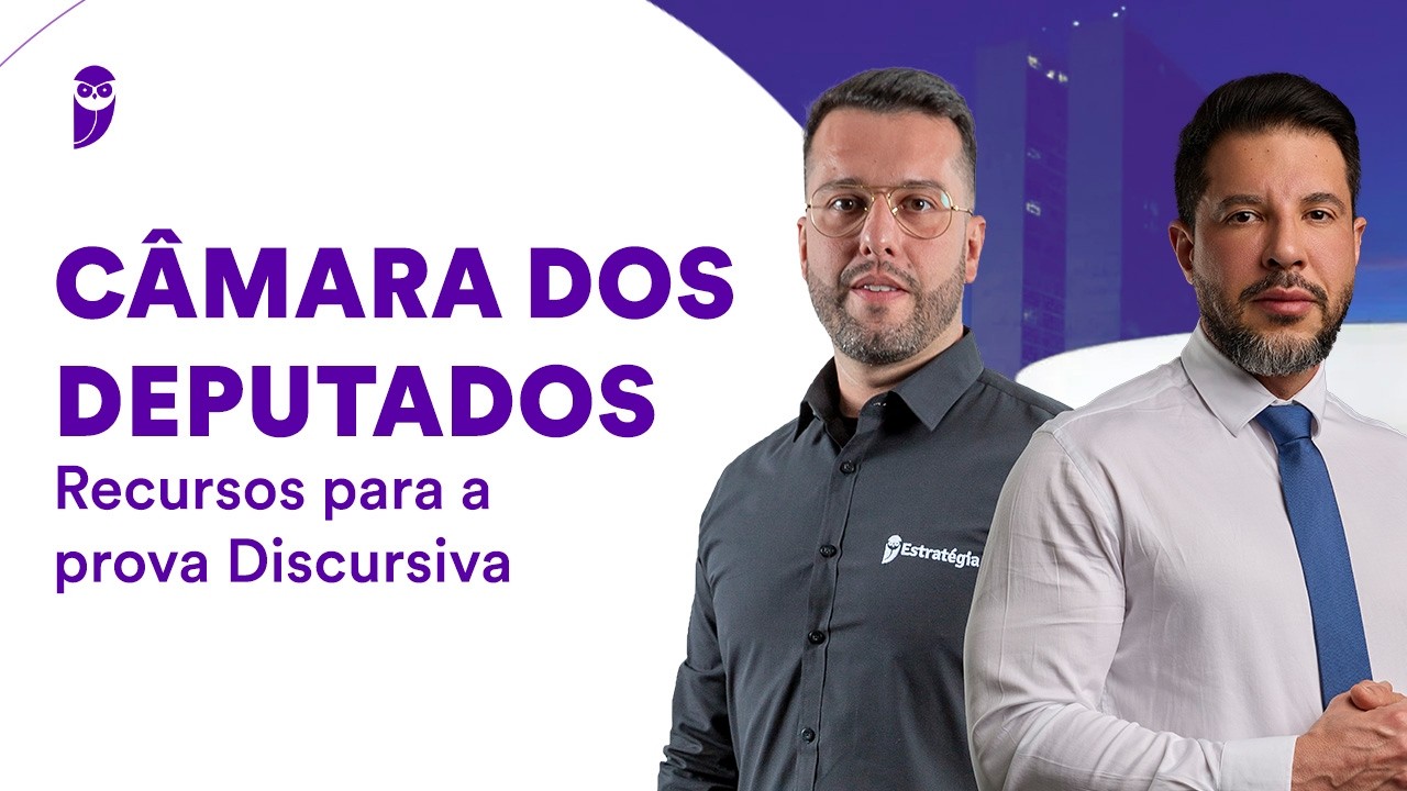 Concurso Câmara dos Deputados: Recursos para a prova Discursiva
