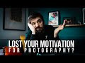 LOST your PHOTOGRAPHY MOTIVATION 5 TIPS to get back on track!