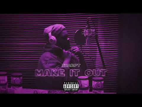 SharpT - Make It Out (Official Audio)