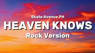 Download lagu Skate Avenue PH - Heaven Knows (Rock Version) Lyrics mp3