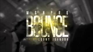 M&N PRO ft Loony Johnson - BOUNCE  (ISIS Records 2014)