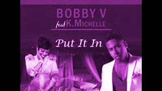 Bobby V ft K Michelle-Put It In(Slowed)