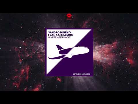 Sandro Mireno Feat. Kate Lesing - Where Are U Now (Extended Mix) [LIFTING FORCE MUSIC]