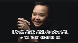 Ikaw Ang Aking Mahal  aiza seguerra