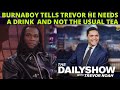 BURNABOY TELLS TREVOR NOAH OF THE DAILY SHOW THAT HE NEEDS A DRINK DURING A RECENT INTERVIEW🤣🤣