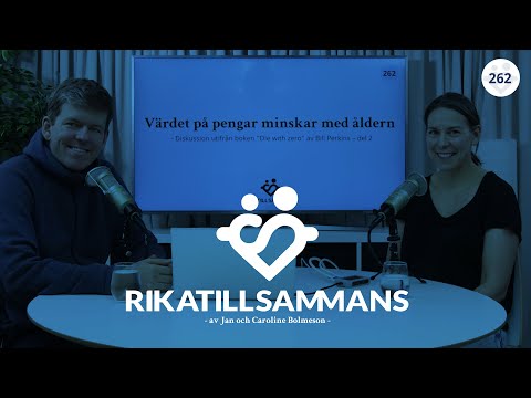 #262 - Värdet och marginalnyttan av pengar minskar med åldern | Del 2 av 2 om "Die with zero"