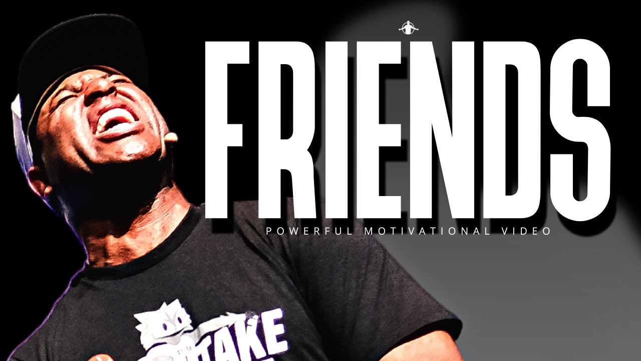 Eric Thomas - FRIENDS (Powerful Motivational Video)